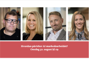 Disse skal snakke om AI i markedsføring - Fredrik fra ANFO, Aina fra DNB, Ole fra Teft og Anna fra Teft
